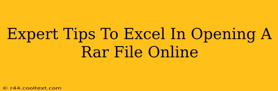 Expert Tips To Excel In Opening A Rar File Online