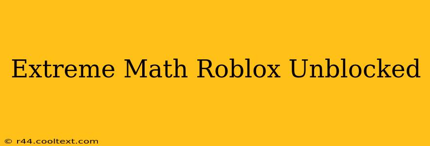 Extreme Math Roblox Unblocked