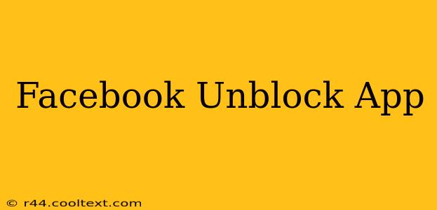 Facebook Unblock App