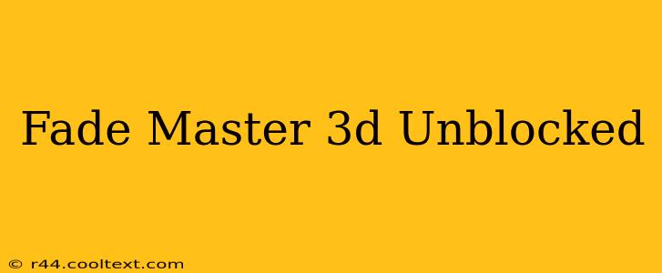 Fade Master 3d Unblocked