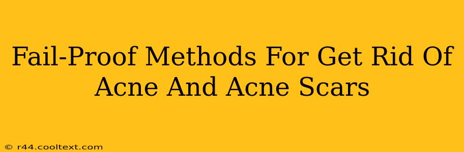 Fail-Proof Methods For Get Rid Of Acne And Acne Scars