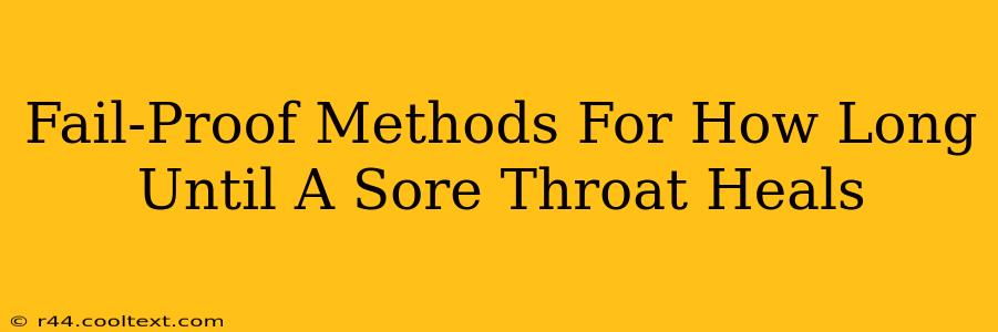 Fail-Proof Methods For How Long Until A Sore Throat Heals