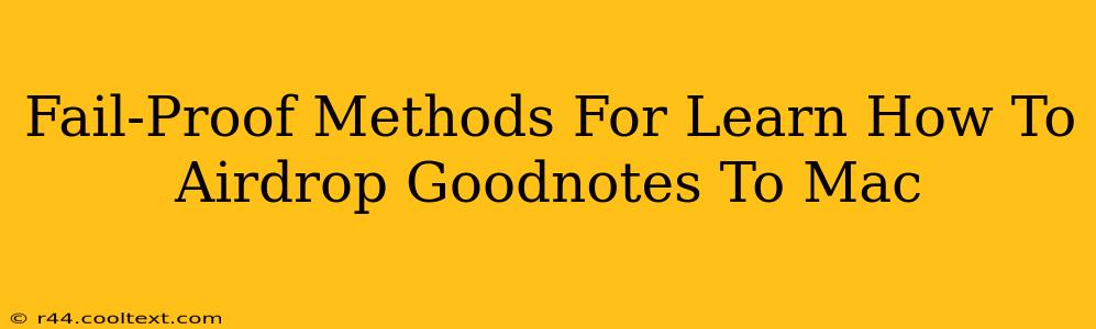 Fail-Proof Methods For Learn How To Airdrop Goodnotes To Mac