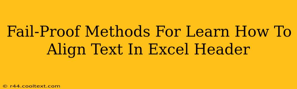 Fail-Proof Methods For Learn How To Align Text In Excel Header