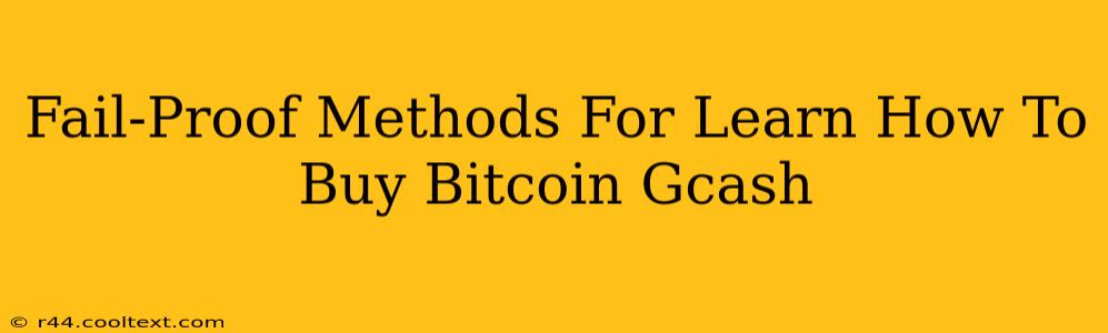 Fail-Proof Methods For Learn How To Buy Bitcoin Gcash