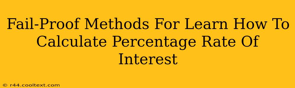 Fail-Proof Methods For Learn How To Calculate Percentage Rate Of Interest