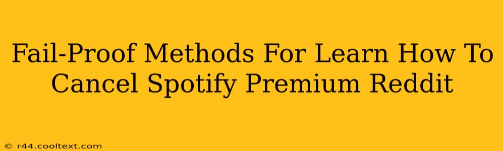 Fail-Proof Methods For Learn How To Cancel Spotify Premium Reddit