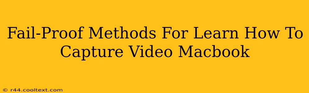 Fail-Proof Methods For Learn How To Capture Video Macbook