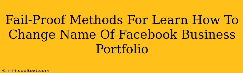 Fail-Proof Methods For Learn How To Change Name Of Facebook Business Portfolio