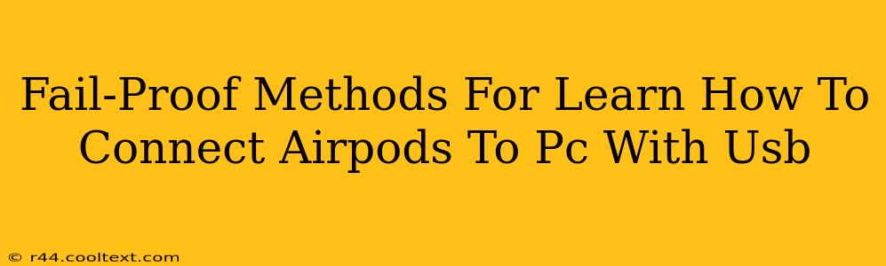 Fail-Proof Methods For Learn How To Connect Airpods To Pc With Usb