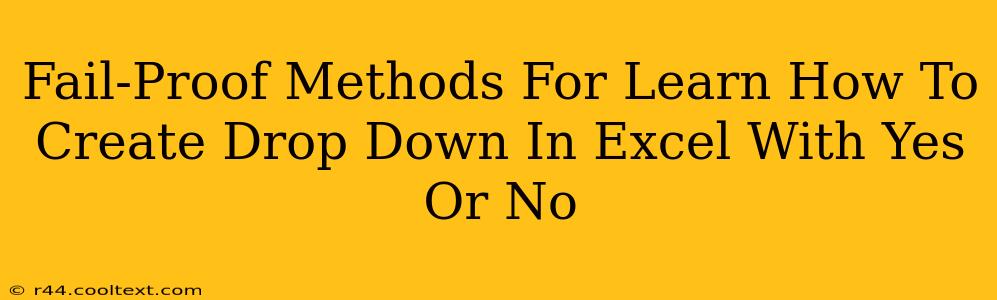 Fail-Proof Methods For Learn How To Create Drop Down In Excel With Yes Or No