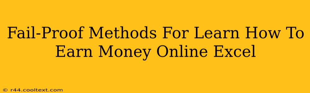 Fail-Proof Methods For Learn How To Earn Money Online Excel