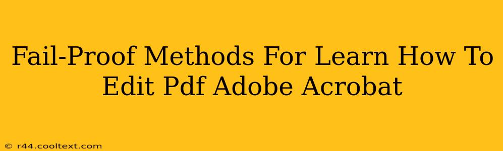 Fail-Proof Methods For Learn How To Edit Pdf Adobe Acrobat