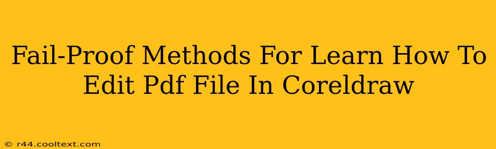 Fail-Proof Methods For Learn How To Edit Pdf File In Coreldraw