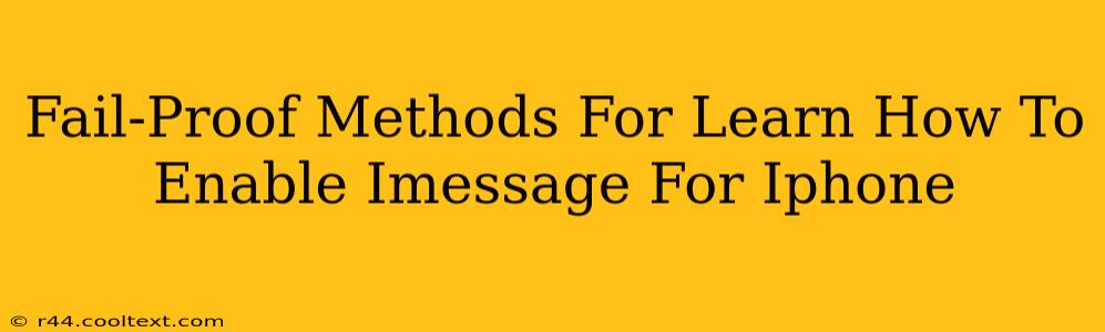 Fail-Proof Methods For Learn How To Enable Imessage For Iphone