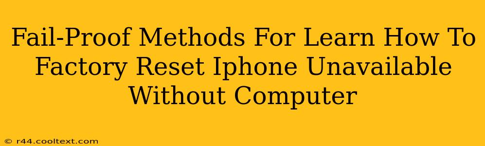 Fail-Proof Methods For Learn How To Factory Reset Iphone Unavailable Without Computer