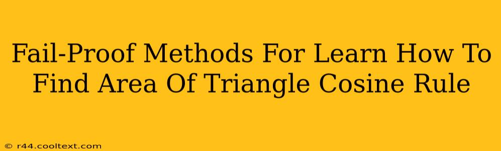 Fail-Proof Methods For Learn How To Find Area Of Triangle Cosine Rule