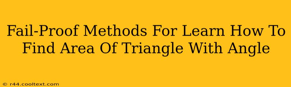 Fail-Proof Methods For Learn How To Find Area Of Triangle With Angle