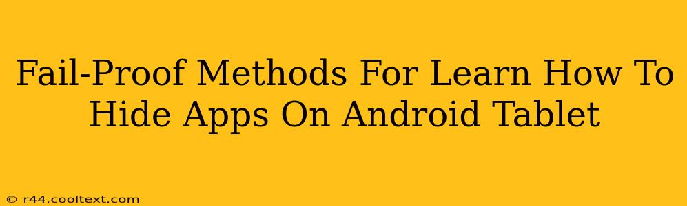 Fail-Proof Methods For Learn How To Hide Apps On Android Tablet