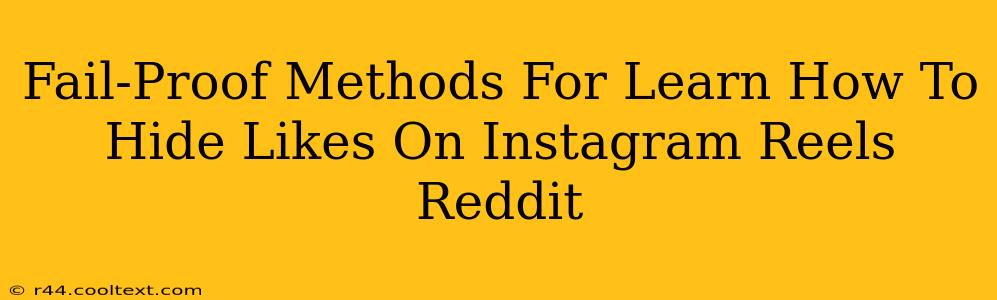 Fail-Proof Methods For Learn How To Hide Likes On Instagram Reels Reddit