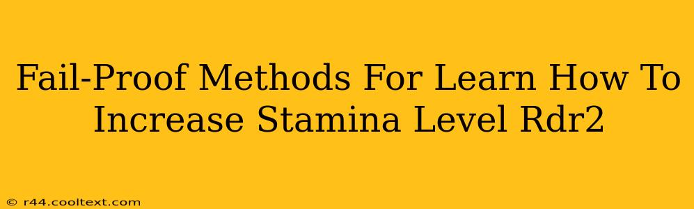 Fail-Proof Methods For Learn How To Increase Stamina Level Rdr2