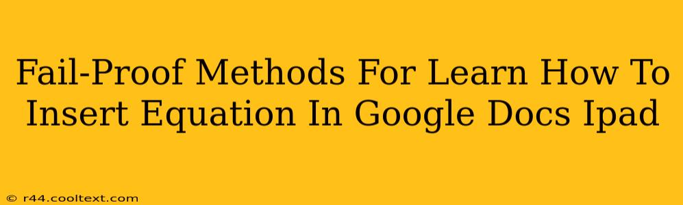 Fail-Proof Methods For Learn How To Insert Equation In Google Docs Ipad