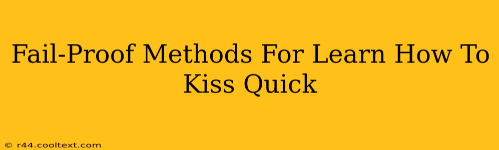 Fail-Proof Methods For Learn How To Kiss Quick