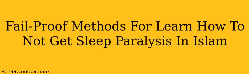 Fail-Proof Methods For Learn How To Not Get Sleep Paralysis In Islam