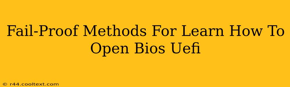 Fail-Proof Methods For Learn How To Open Bios Uefi