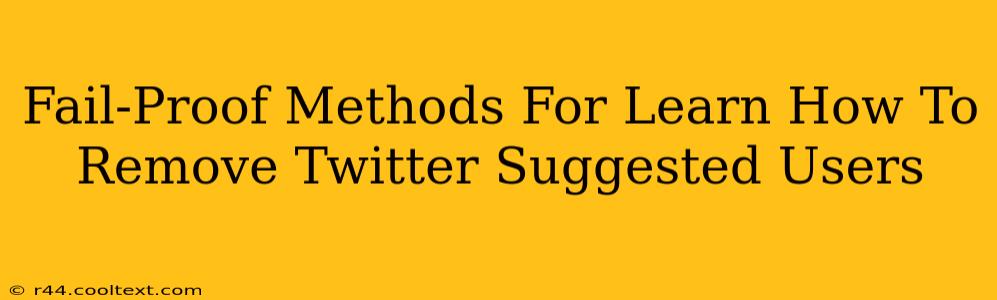 Fail-Proof Methods For Learn How To Remove Twitter Suggested Users