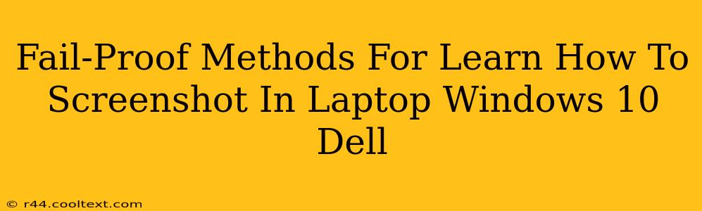 Fail-Proof Methods For Learn How To Screenshot In Laptop Windows 10 Dell