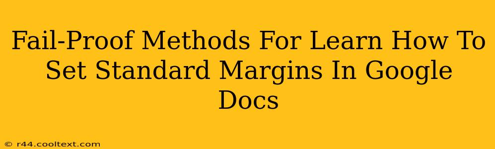 Fail-Proof Methods For Learn How To Set Standard Margins In Google Docs