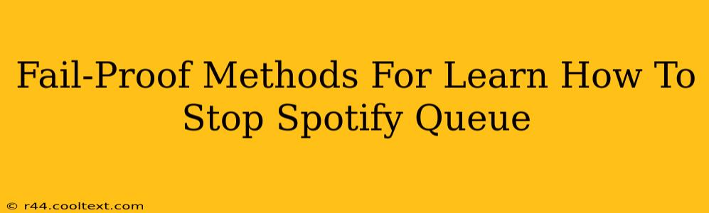 Fail-Proof Methods For Learn How To Stop Spotify Queue