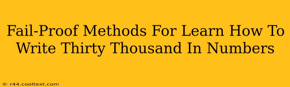 Fail-Proof Methods For Learn How To Write Thirty Thousand In Numbers