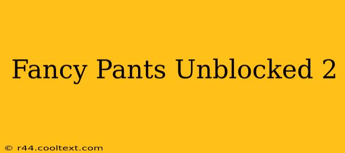 Fancy Pants Unblocked 2