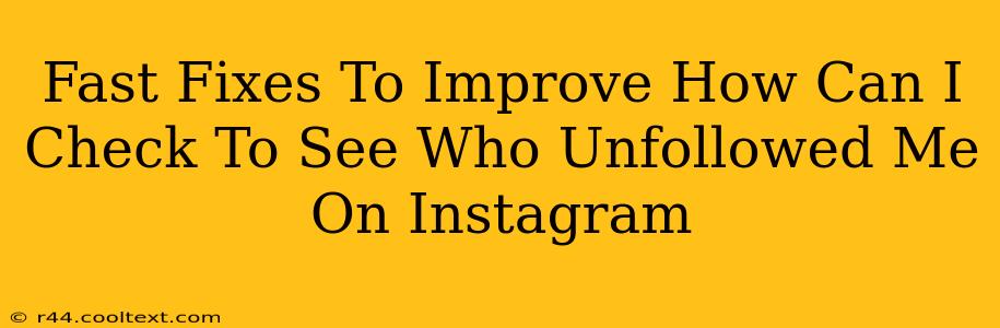 Fast Fixes To Improve How Can I Check To See Who Unfollowed Me On Instagram