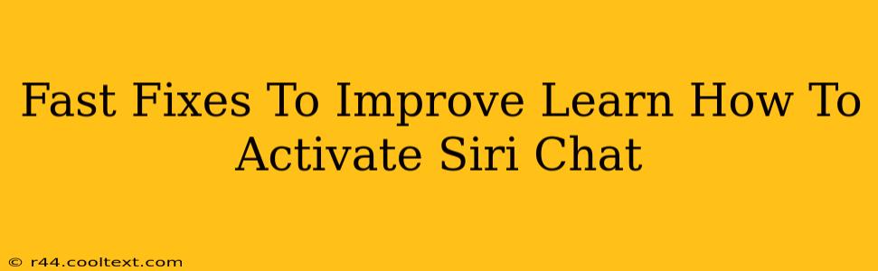 Fast Fixes To Improve Learn How To Activate Siri Chat