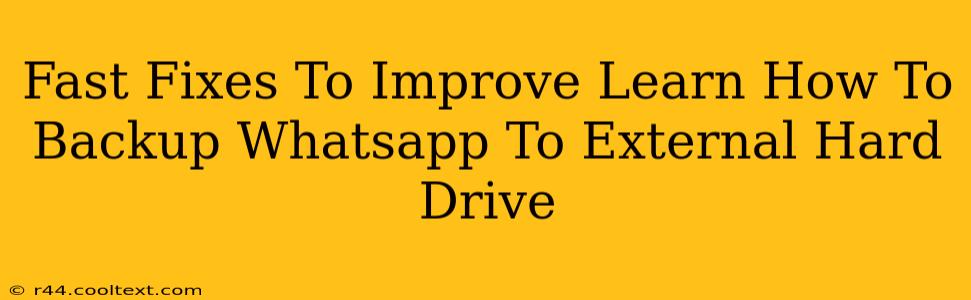 Fast Fixes To Improve Learn How To Backup Whatsapp To External Hard Drive