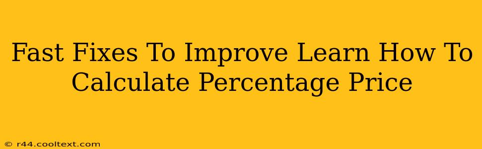 Fast Fixes To Improve Learn How To Calculate Percentage Price