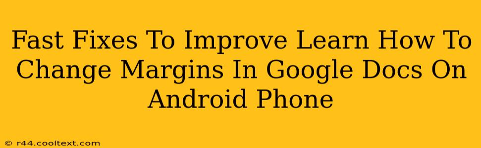 Fast Fixes To Improve Learn How To Change Margins In Google Docs On Android Phone