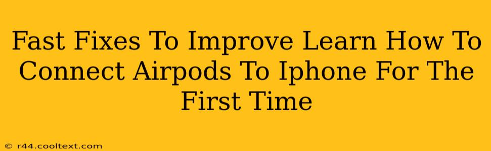 Fast Fixes To Improve Learn How To Connect Airpods To Iphone For The First Time