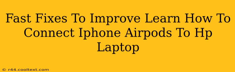 Fast Fixes To Improve Learn How To Connect Iphone Airpods To Hp Laptop