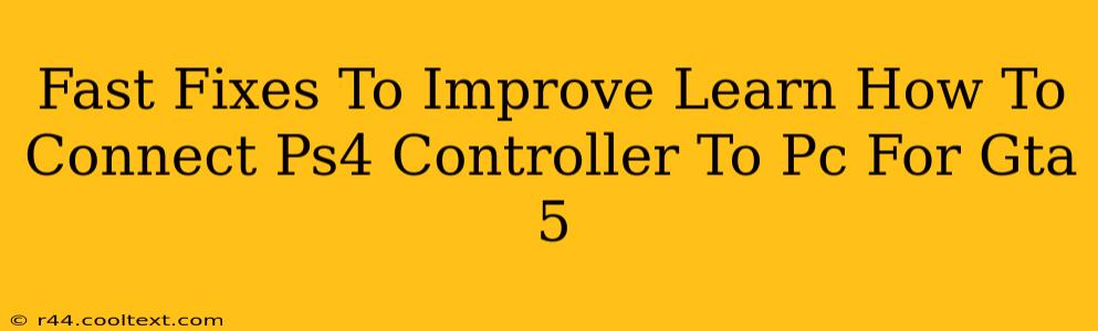 Fast Fixes To Improve Learn How To Connect Ps4 Controller To Pc For Gta 5