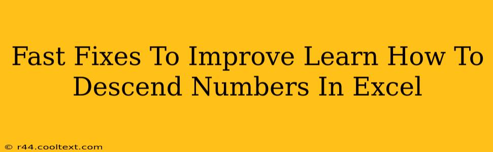 Fast Fixes To Improve Learn How To Descend Numbers In Excel