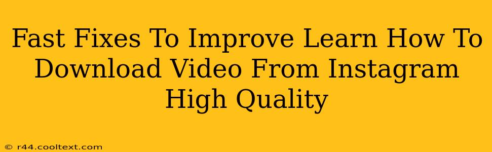 Fast Fixes To Improve Learn How To Download Video From Instagram High Quality