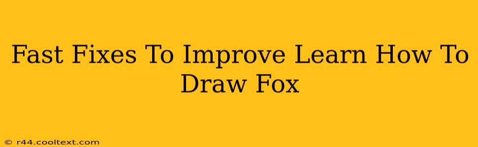 Fast Fixes To Improve Learn How To Draw Fox