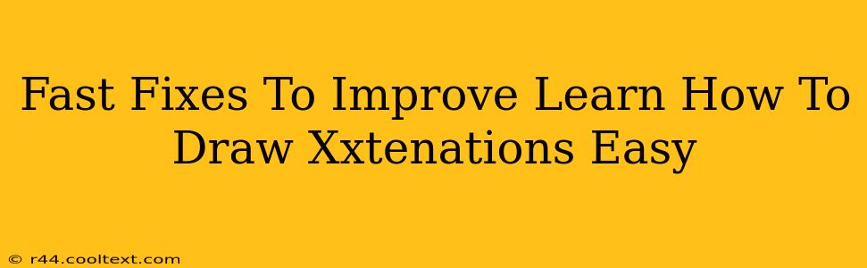 Fast Fixes To Improve Learn How To Draw Xxtenations Easy