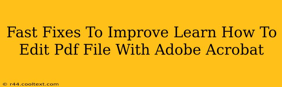 Fast Fixes To Improve Learn How To Edit Pdf File With Adobe Acrobat