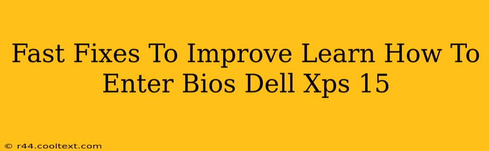 Fast Fixes To Improve Learn How To Enter Bios Dell Xps 15