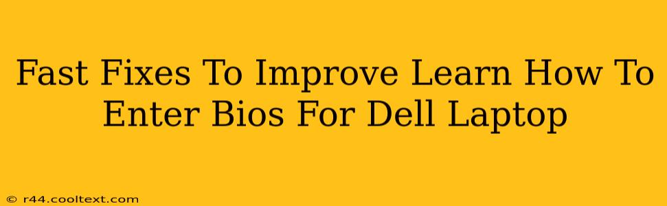 Fast Fixes To Improve Learn How To Enter Bios For Dell Laptop